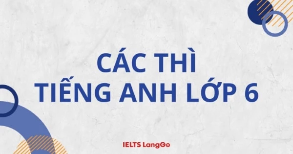 Các Thì Trong Tiếng Anh Lớp 6 - Hướng Dẫn Chi Tiết và Dễ Hiểu